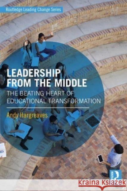 Leading from the Middle: New Strategies for Educational Change Andy Hargreaves (Boston College, USA)   9781138926875 Taylor & Francis Ltd - książka