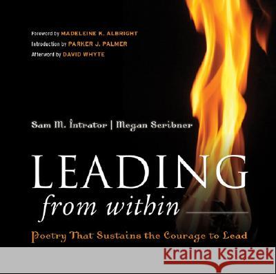 Leading from Within: Poetry That Sustains the Courage to Lead Intrator, Sam M. 9780787988692 Jossey-Bass - książka