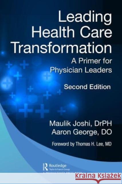 Leading Health Care Transformation DO, Aaron George 9781032515632 Taylor & Francis Ltd - książka