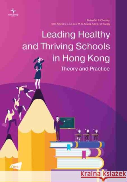 Leading Healthy and Thriving Schools in Hong Kong: Theory and Practice Lo Ameli Kwong Am Cheung Robi 9789629374167 City University of Hong Kong Press - książka
