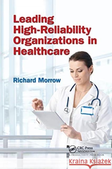 Leading High-Reliability Organizations in Healthcare Richard Morrow 9780367737283 Productivity Press - książka