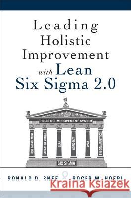 Leading Holistic Improvement with Lean Six SIGMA 2.0 Ron D. Snee Roger Hoerl 9780134288888 Pearson FT Press - książka