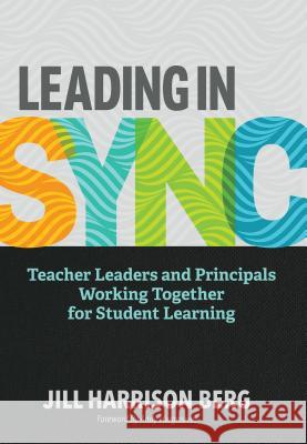 Leading in Sync: Teacher Leaders and Principals Working Together for Student Learning Jill Harrison Berg 9781416626473 ASCD - książka