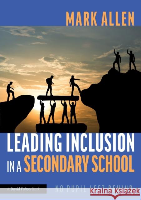 Leading Inclusion in a Secondary School: No Pupil Left Behind Mark Allen 9780367692179 Taylor & Francis Ltd - książka