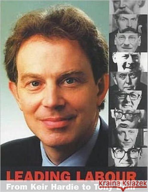 Leading Labour : From Keir Hardie to Tony Blair Kevin Jefferys Kevin Jeffreys 9781860644535 I. B. Tauris & Company - książka