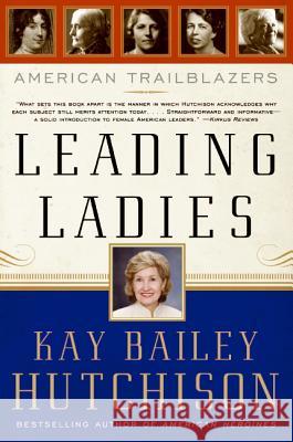 Leading Ladies: American Trailblazers Kay Bailey Hutchison 9780061140280 Harper Paperbacks - książka