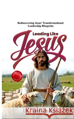 Leading Like Jesus: Rediscovering Jesus' Transformational Leadership Blueprint Jullius, Sam 9798298273053 Independently Published - książka