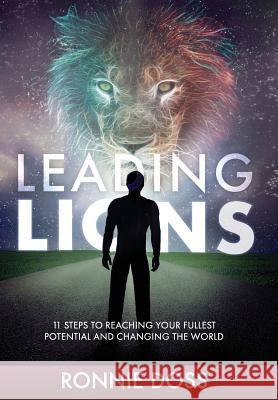 Leading Lions: 11 Steps to Reaching Your Fullest Potential and Changing the World Ronnie Doss 9781947837027 Ronnie Doss Companies, LLC - książka