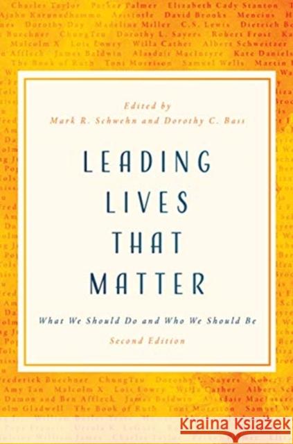 Leading Lives That Matter: What We Should Do and Who We Should Be, 2nd Ed. Mark R. Schwen Dorothy C. Bass 9780802877147 William B. Eerdmans Publishing Company - książka