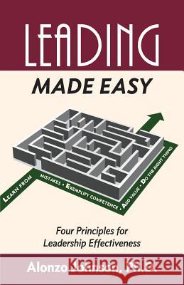 Leading Made Easy: Four Principles for Leadership Effectiveness Alonzo Johnson 9780986396533 Oasys Press - książka
