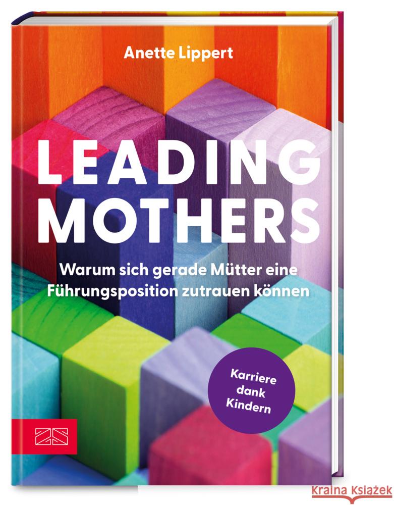 Leading Mothers: Warum sich gerade Mütter eine Führungsposition zutrauen können Lippert, Anette 9783965843752 ZS - ein Verlag der Edel Verlagsgruppe - książka