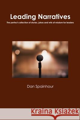 Leading Narratives Dan Spainhour 9780974856827 Leadership Publishing Team - książka