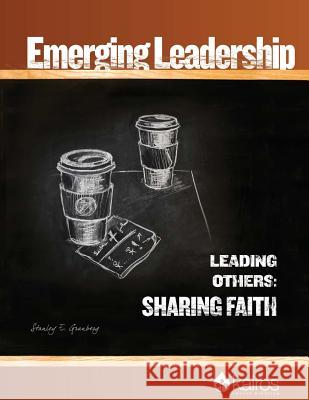 Leading Others: Sharing Faith: Emerging Leadership Training Module 2 Dr Stanley E. Granberg 9781508528258 Createspace - książka