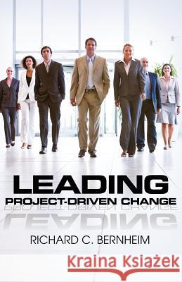 Leading Project-Driven Change Richard C. Bernheim 9781554891153 Multi-Media Publications Inc - książka