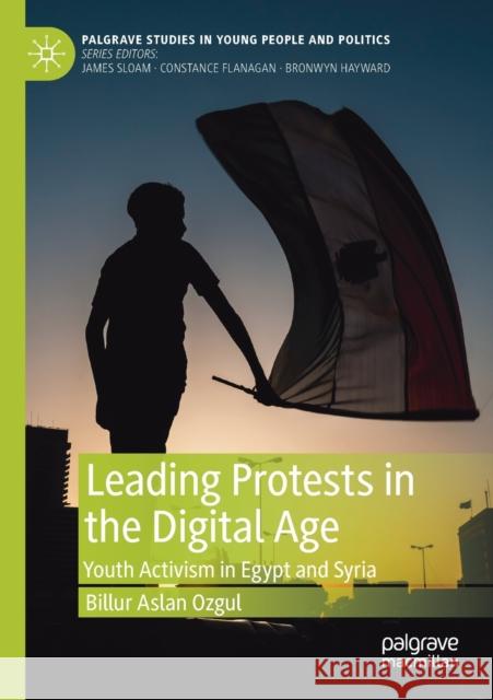 Leading Protests in the Digital Age: Youth Activism in Egypt and Syria Billur Asla 9783030254520 Palgrave MacMillan - książka