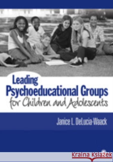 Leading Psychoeducational Groups for Children and Adolescents Janice L. Delucia-Waack 9781412914017 Sage Publications - książka