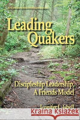 Leading Quakers: Disciple Leadership, a Friends Model Jennifer Isbell 9781879117204 Earlham Press - książka