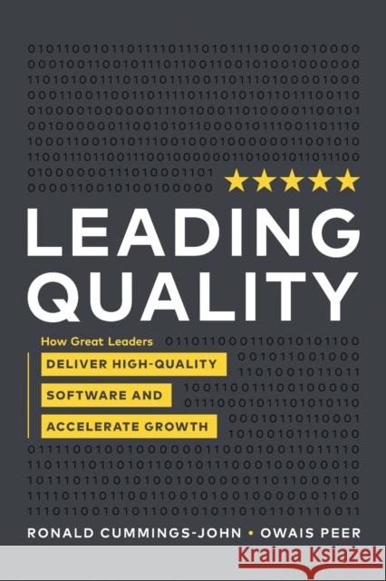 Leading Quality: How Great Leaders Deliver High Quality Software and Accelerate Growth Ronald Cumming Owais Peer 9781916185807 Roi Press - książka