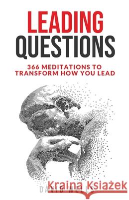 Leading Questions: 366 Meditations to Transform How You Lead David Wells 9781763639737 David Wells - książka