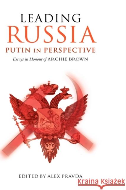 Leading Russia: Putin in Perspective: Essays in Honour of Archie Brown Pravda, Alex 9780199276141 Oxford University Press, USA - książka