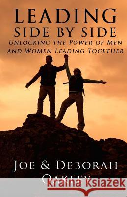 Leading Side By Side: Unlocking The Power Of Men And Women Leading Together Oakley, Deborah 9781535003964 Createspace Independent Publishing Platform - książka