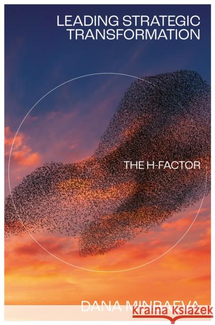 Leading Strategic Transformation: The H-Factor Dana (King’s College London, UK) Minbaeva 9781805923640 Emerald Publishing Limited - książka