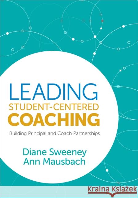 Leading Student-Centered Coaching: Building Principal and Coach Partnerships Diane Sweeney Ann T. Mausbach 9781544320557 Corwin Publishers - książka