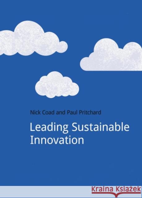 Leading Sustainable Innovation Nick Coad Paul Pritchard  9781909293663 Do Sustainability - książka