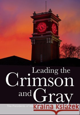 Leading the Crimson and Gray: The Presidents of Washington State University William Stimson Mark O'English Tim Steury 9780874223675 WSU Press Washington State University Press - książka