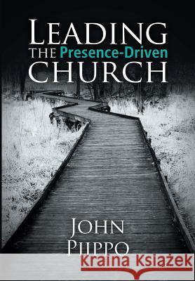 Leading the Presence-Driven Church John Piippo 9781973610939 WestBow Press - książka