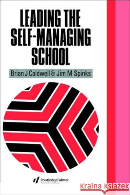 Leading the Self-Managing School Brian Caldwell Jim M. Spinks Caldwell Brian 9781850006565 Routledge - książka