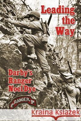 Leading the Way: Darby's Ranger Noel Dye A. H. Durshime 9781499233254 Createspace - książka