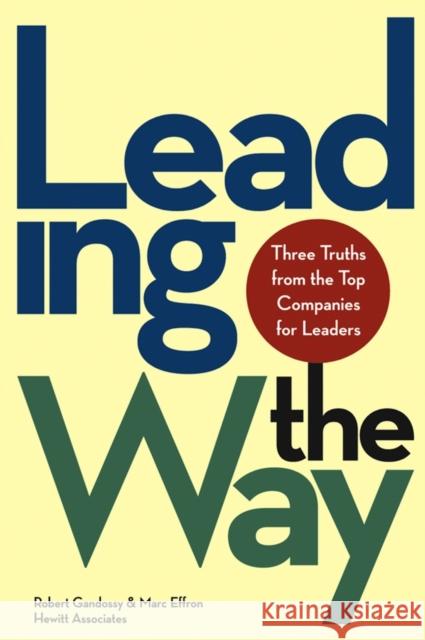 Leading the Way: Three Truths from the Top Companies for Leaders Gandossy, Robert 9780471483014 John Wiley & Sons - książka