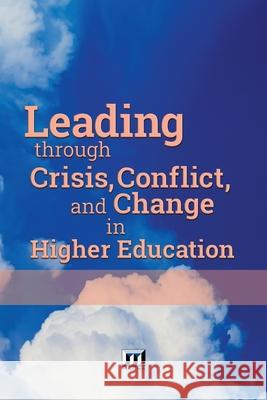 Leading through Crisis, Conflict, and Change in Higher Education Incorporated Magn 9780912150765 Magna Publications, Incorporated - książka