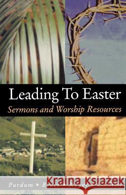 Leading to Easter: Sermons and Worship Resources Stan Purdum Kirk W. Bruce Douglas E. Meyer 9780788019319 CSS Publishing Company - książka
