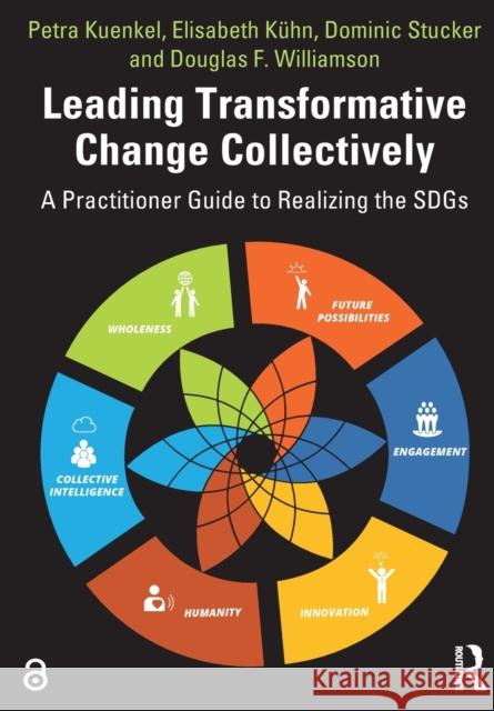 Leading Transformative Change Collectively: A Practitioner Guide to Realizing the SDGs Kuenkel, Petra 9780367471187 Routledge - książka