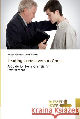 Leading Unbelievers to Christ Pastor Nanthan Dauda Madaki 9786137820261 Blessed Hope Publishing - książka