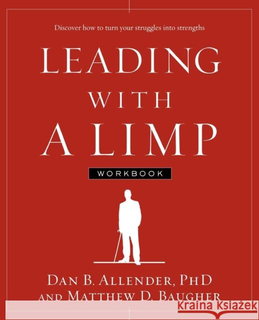 Leading with a Limp Workbook: Discover How to Turn Your Struggles Into Strengths Dan B., Allender Matthew D. Baugher 9781578569533 Waterbrook Press - książka