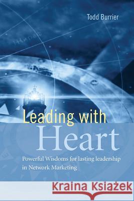 Leading With Heart Burrier, Todd 9781530595617 Createspace Independent Publishing Platform - książka