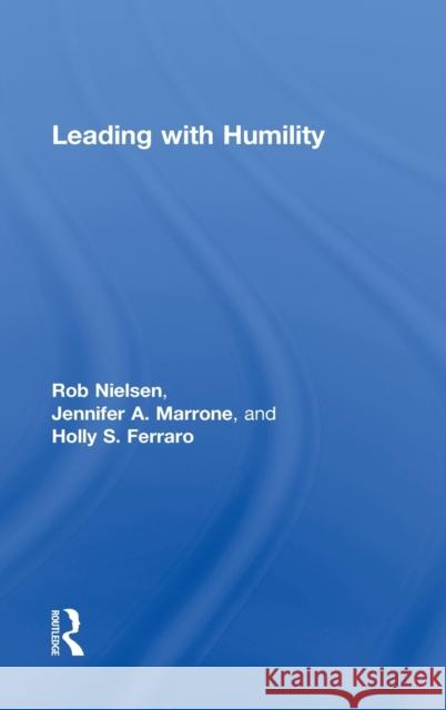 Leading with Humility Rob Nielsen Jennifer Marrone Holly Slay 9780415807210 Routledge - książka