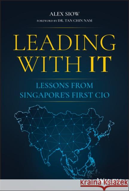 Leading with It: Lessons from Singapore's First CIO Alex Siow 9781119797401 Wiley - książka