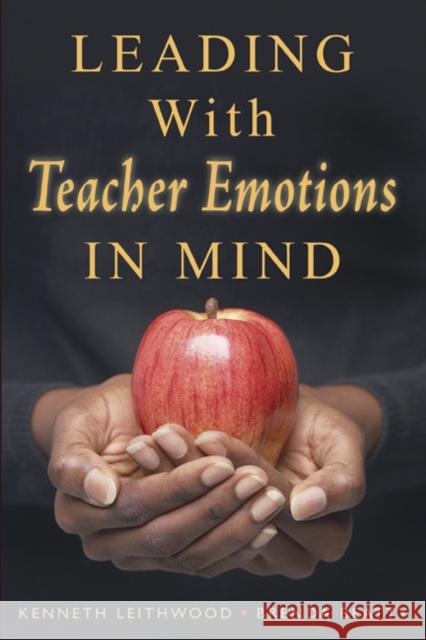 Leading With Teacher Emotions in Mind Kenneth A. Leithwood Brenda Beatty 9781412941457 Corwin Press - książka