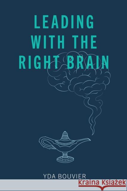 Leading with the Right Brain Yda Bouvier 9781399942911 UK Book Publishing - książka