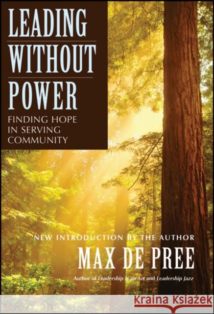 Leading Without Power: Finding Hope in Serving Community de Pree, Max 9780787967437 John Wiley & Sons Inc - książka