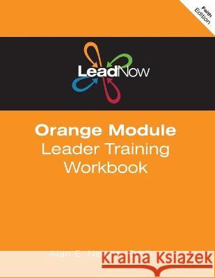 LeadNow Orange Module Leader Training Workbook (F-Edition) Alan E. Nelson 9781477486986 Createspace Independent Publishing Platform - książka