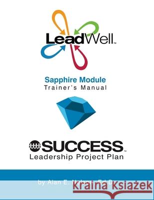 LeadWell Sapphire Module Trainer's Manual Nelson, Alan E. 9781540796875 Createspace Independent Publishing Platform - książka