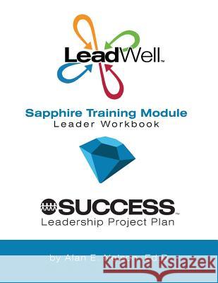 LeadWell Sapphire Training Module Leader Workbook Nelson, Alan E. 9781541279759 Createspace Independent Publishing Platform - książka