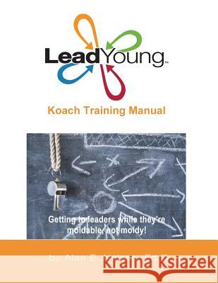 LeadYoung Koach Training Manual Nelson, Alan E. 9781541320079 Createspace Independent Publishing Platform - książka