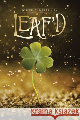 Leaf'd Joseph Charles Sisk 9781796066456 Xlibris Us - książka