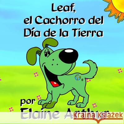 Leaf, el Cachorro del Dia de la Tierra Arthur, Elaine 9781507615508 Createspace - książka
